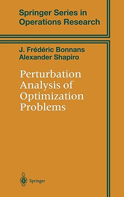 Perturbation Analysis of Optimization Problems - Bonnans, J Frederic, and Shapiro, Alexander