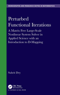 Perturbed Functional Iterations: A Matrix Free Large-Scale Nonlinear System Solver in Applied Science with an Introduction to D-Mapping