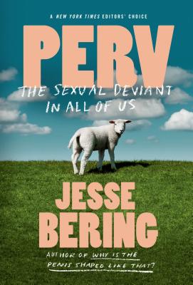 Perv: The Sexual Deviant in All of Us - Bering, Jesse