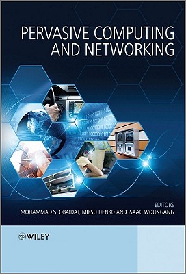 Pervasive Computing and Networking - Obaidat, Mohammad S. (Editor), and Denko, Mieso (Editor), and Woungang, Isaac (Editor)