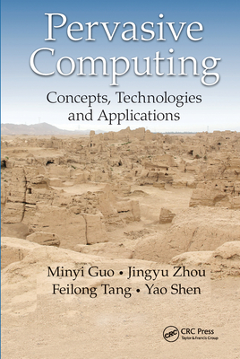 Pervasive Computing: Concepts, Technologies and Applications - Guo, Minyi, and Zhou, Jingyu, and Tang, Feilong