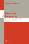 Pervasive Computing: First International Conference, Pervasive 2002, Zrich, Switzerland, August 26-28, 2002. Proceedings