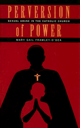 Perversion of Power: Sexual Abuse in the Catholic Church