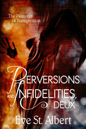 Perversions and Infidelities, Deux: the pleasures of transgression