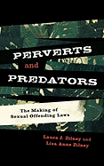 Perverts and Predators: The Making of Sexual Offending Laws