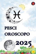 Pesci Oroscopo 2025