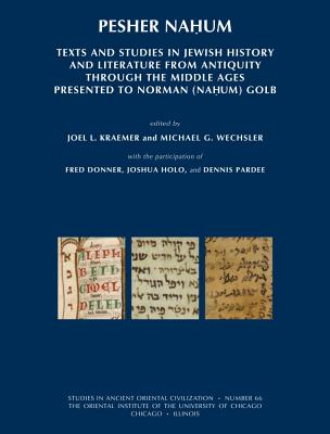 Pesher Nahum: Texts and Studies in Jewish History and Literature from Antiquity Through the Middle Ages Presented to Norman (Nahum) Golb - Kraemer, Joel L (Editor), and Wechsler, M G (Editor)