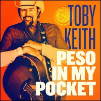 Peso in My Pocket - Toby Keith