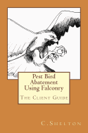 Pest Bird Abatement Using Falconry: The Client Guide