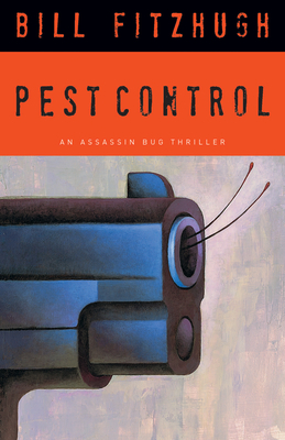 Pest Control: An Assassin Bug Thriller - Fitzhugh, Bill