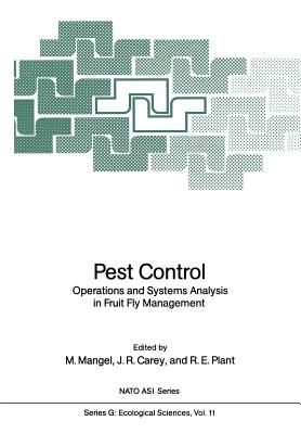 Pest Control: Operations and Systems Analysis in Fruit Fly Management - Mangel, Marc (Editor), and Carey, James R (Editor), and Plant, Richard E (Editor)