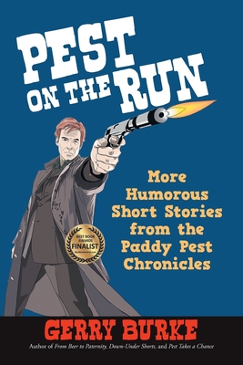 Pest on the Run: More Humorous Short Stories from the Paddy Pest Chronicles - Burke, Gerry