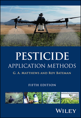 Pesticide Application Methods - Matthews, G A, and Bateman, Roy