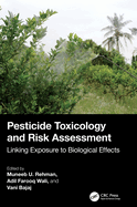 Pesticide Toxicology and Risk Assessment: Linking Exposure to Biological Effects
