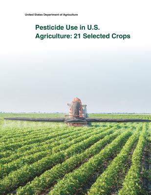 Pesticide Use in U.S. Agriculture: 21 Selected Crops - United States Department of Agriculture