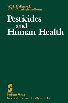 Pesticides and Human Health - Hallenbeck, W H, and Cunningham-Burns, K M