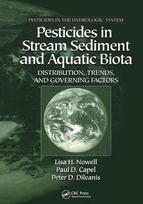 Pesticides in Stream Sediment and Aquatic Biota: Distribution, Trends, and Governing Factors - Nowell, Lisa H