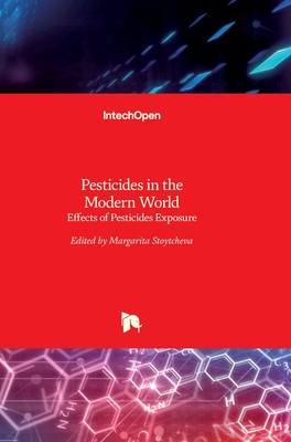 Pesticides in the Modern World: Effects of Pesticides Exposure - Stoytcheva, Margarita (Editor)