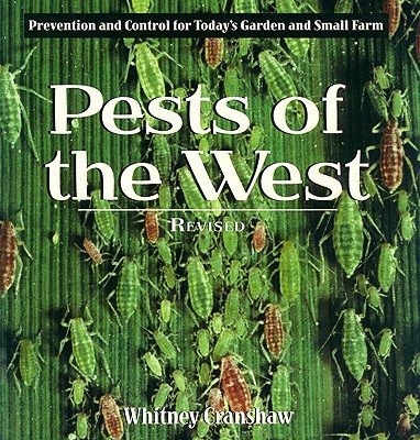 Pests of the West, 2nd Edition: Prevention and Control for Today's Garden and Small Farm - Cranshaw, Whitney