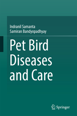 Pet Bird Diseases and Care - Samanta, Indranil, and Bandyopadhyay, Samiran