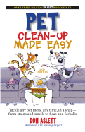 Pet Clean-Up Made Easy, 2nd Edition: Tackle and Pet Mess, Any Time, in a Snapfrom Stains and Smells to Fleas and Furballs