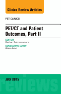 Pet/CT and Patient Outcomes, Part II, an Issue of Pet Clinics: Volume 10-3