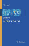 Pet/CT in Clinical Practice - Lynch, T B