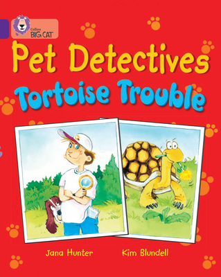 Pet Detectives: Tortoise Trouble: Band 08/Purple - Hunter, Jana, and Moon, Cliff (Series edited by), and Collins Big Cat (Prepared for publication by)