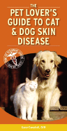 Pet Lover's Guide to Cat and Dog Skin Diseases