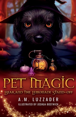 Pet Magic Bear and the Lemonade Stand-off - Luzzader, A M