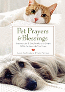 Pet Prayers & Blessings: Ceremonies & Celebrations to Share with the Animals You Love