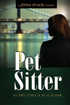 Pet Sitter: A Jenna Stack Mystery - Sloan, Alix, and Eyrie, Amy