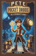 Pete and the Pocket Droids: The Clockmaker's Legacy