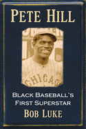 Pete Hill: Black Baseball's First Superstar