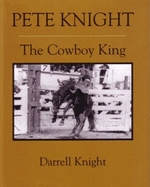 Pete Knight: The Cowboy King