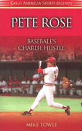 Pete Rose: Baseball's Charlie Hustle