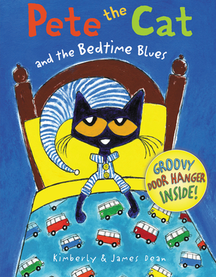 Pete the Cat and the Bedtime Blues: Includes Door Hanger! a Bedtime Book for Kids - Dean, Kimberly