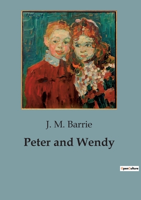 Peter and Wendy - Barrie, J M