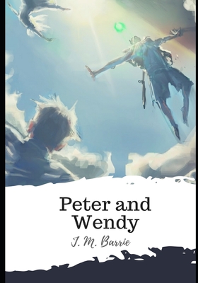 Peter and Wendy - Barrie, James Matthew