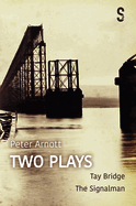 Peter Arnott: Two Plays: Tay Bridge / The Signalman