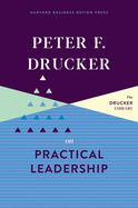 Peter F. Drucker on Practical Leadership