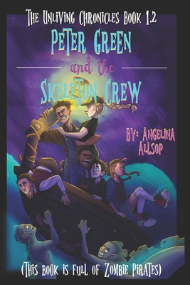 Peter Green and the Skeleton Crew: This Book is Full of Zombie Pirates - Allsop, Angelina