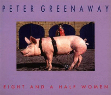 Peter Greenaway: Eight and a Half Women