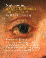 Peter Greenaway: Nightwatching. A View of Rembrandt's the Night Watch