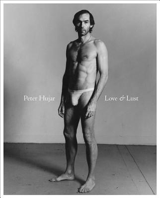 Peter Hujar: Love & Lust - Hujar, Peter (Photographer), and Fraenkel, Jeffrey (Editor), and Aletti, Vince (Text by)