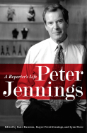 Peter Jennings: A Reporter's Life