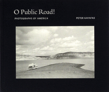 Peter Kayafas: O Public Road!: Photographs of America