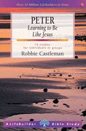 Peter: Learning to be Like Jesus - Castleman, R.