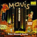 Peter Maxwell Davies: Mavis in Las Vegas