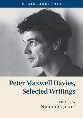 Peter Maxwell Davies, Selected Writings - Davies, Peter Maxwell, and Jones, Nicholas (Editor)